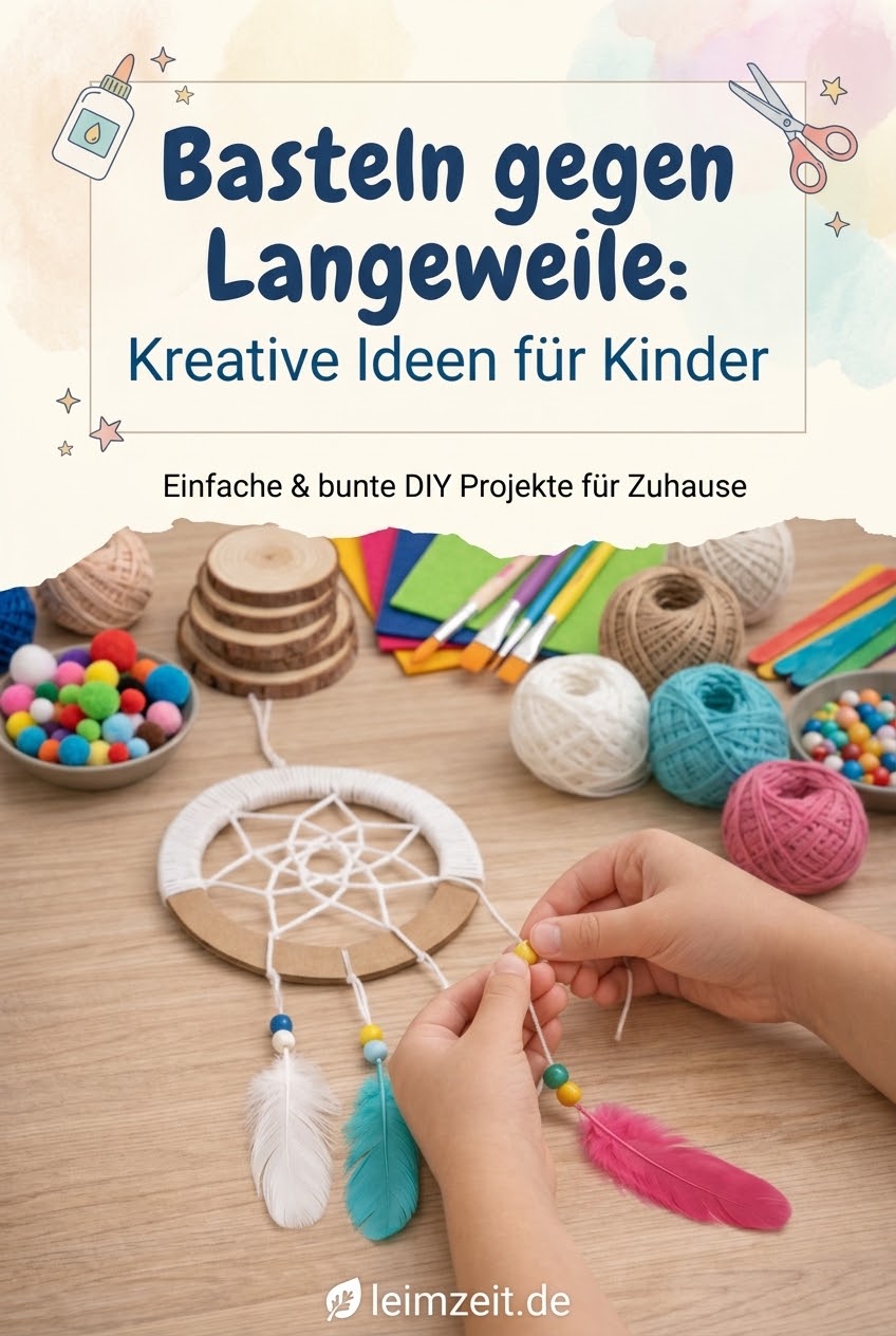 Basteln gegen Langeweile: Kreative Ideen für Kinder